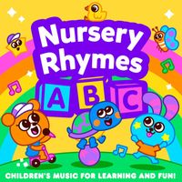 Nursery Rhymes ABC - Nursery Rhymes ABC : Children's Music for Learning and Fun!