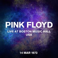 Pink Floyd - Live At Boston Music Hall, USA, 14 March 1973