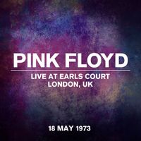Pink Floyd - Live At Earls Court, London, UK, 18 May 1973