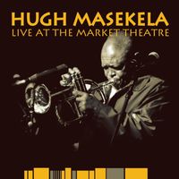 Hugh Masekela - Live at the Market Theatre