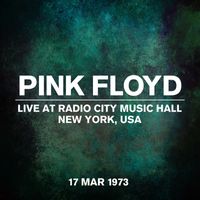 Pink Floyd - Live At Radio City Music Hall, NYC, USA, 17 March 1973