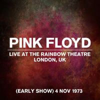 Pink Floyd - Live At The Rainbow Theatre, Early Show, London, UK, 4 November 1973