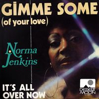 Norma Jenkins - Gimme Some (Of Your Love) / It's All Over Now