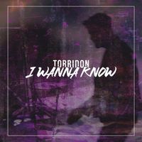 Torridon - I Wanna Know