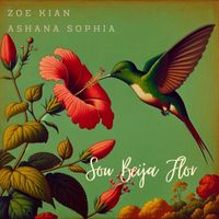 Zoe Kian - Sou Beija Flor (feat. Ashana Sophia)