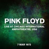 Pink Floyd - Live At Chicago International Amphitheatre, USA, 07 March 1973