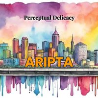 PERCEPTUAL DELICACY - Aripta (Explicit)