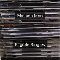 Mission Man - Eligible Singles