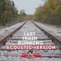 Soul Circus Cowboys - Last Train Running (Acoustic Version)