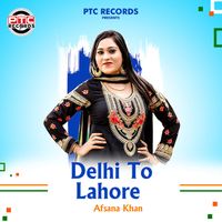 Afsana Khan - Delhi To Lahore