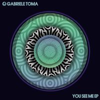 Gabriele Toma - You See Me EP