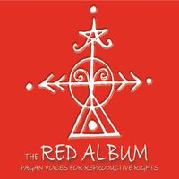 Various Artists - The Red Album: Pagan Voices for Reproductive Rights (Explicit)