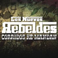 Los Nuevos Rebeldes - Corridos Ke Mandan