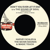 Harvey Scales & The Seven Sounds - Don't You Ever Let It End b/w The Sound Of Soul