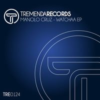 Manolo Cruz - Watchaa EP