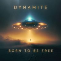 Dynamite - Born to Be Free