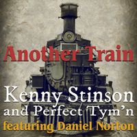 Kenny Stinson & Perfect Tym'n feat. Daniel Norton - Another Train