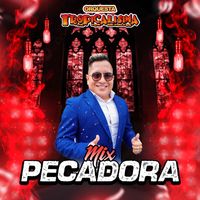 Orquesta Tropicalisima - Mix: Pecadora / Mujercita Buena