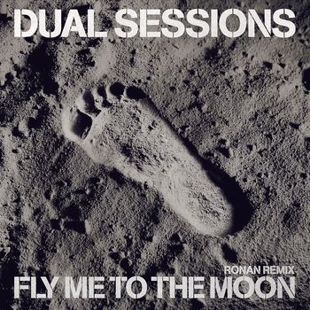 Dual Sessions - Fly Me To The Moon (Ronan Remix)