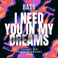 BAS6 - I Need You In My Dreams