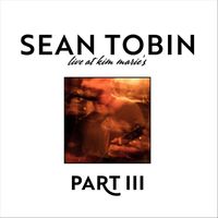 Sean Tobin - Live at Kim Marie's (Part III)