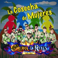Corona de Reyes - La Cosecha De Mujeres