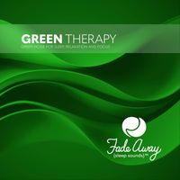 Fade Away Sleep Sounds - Green Therapy: Green Noise for Sleep, Relaxation and Focus