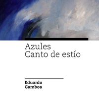 Eduardo Gamboa - Azules / Canto de Estío