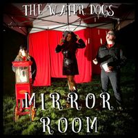 The Water Dogs - Mirror Room