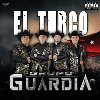Grupo Guardia - El Turco (Explicit)