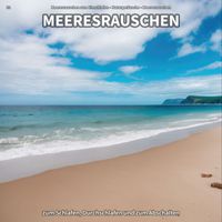 Meeresrauschen zum Einschlafen & Naturgeräusche & Meeresrauschen - #1 Meeresrauschen zum Schlafen, Durchschlafen und zum Abschalten