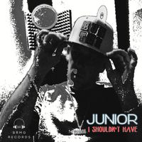 Junior - I Shouldn't Have (Explicit)