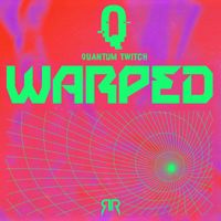 Quantum Twitch - Warped