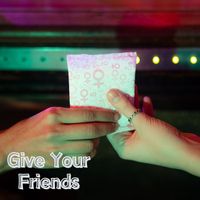 Young EchTinh - Give Your Friends