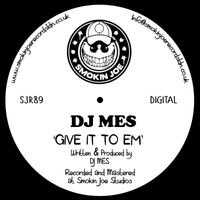 DJ Mes - Give It To Em'