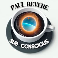 Paul Revere - Sub Conscious