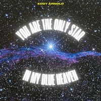 Eddy Arnold - You Are the Only Star in My Blue Heaven - Eddy Arnold