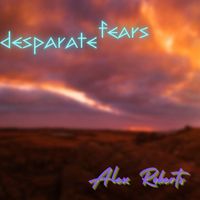 Alex Roberts - Desparate Fears