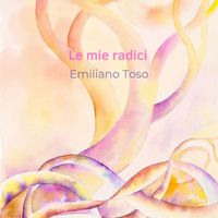 Emiliano Toso - Le mie Radici