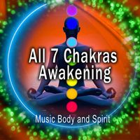 Music Body and Spirit - All 7 Chakras Awakening