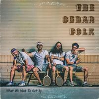 The Cedar Folk - What We Need to Get By