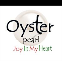 Oyster Pearl - Joy in my Heart