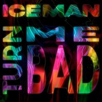 Iceman - Turn Me Bad