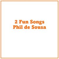 Phil de Sousa - 2 Fun Songs
