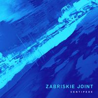 Zabriskie Joint - Centipede