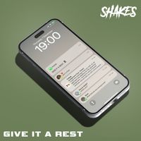 Shakes - Give It A Rest (Explicit)