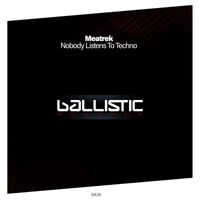 Meartek - Nobody Listens to Techno