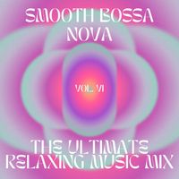 Paul Pacho - Smooth Bossa Nova - The ultimate relaxing music mix, vol.6