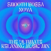 Paul Pacho - Smooth Bossa Nova - The ultimate relaxing music mix, vol.5