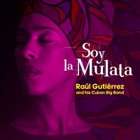 Raúl Gutiérrez and his Cuban Big Band - Soy la Mulata